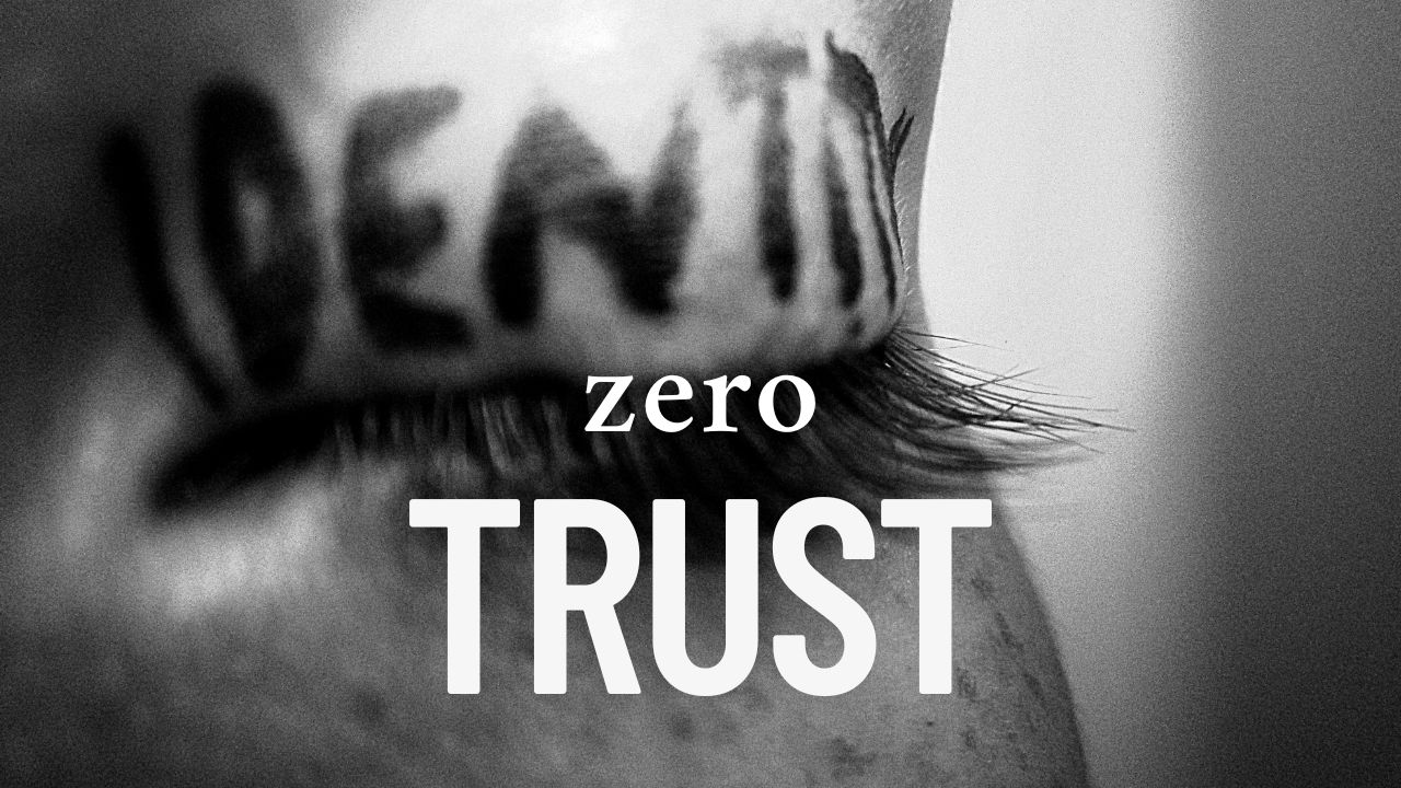 Zero trust identity